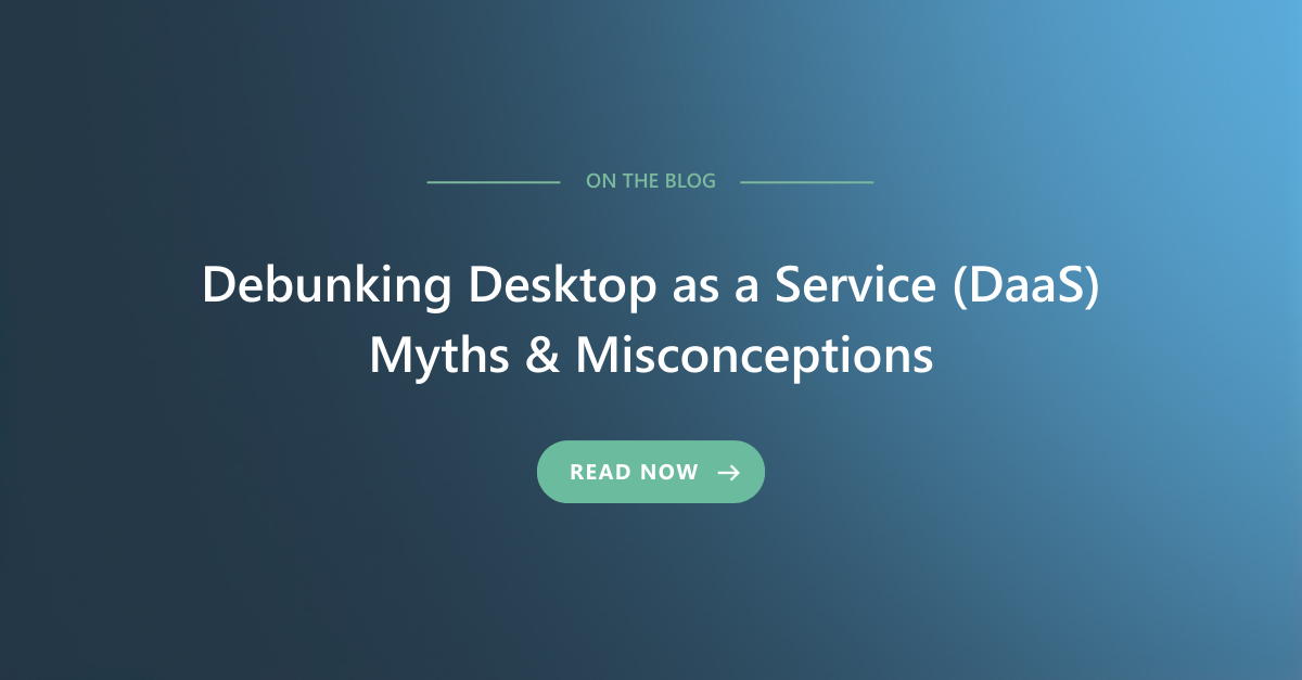 Desktop as a Service Myths