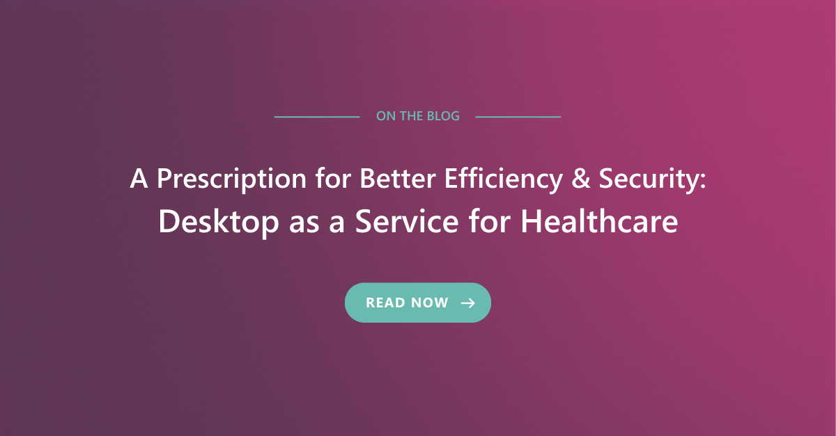 Desktop as a Service for Healthcare