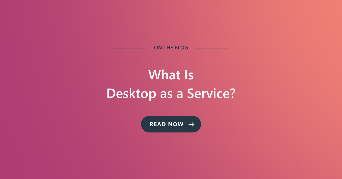 What is Desktop as a Service? 