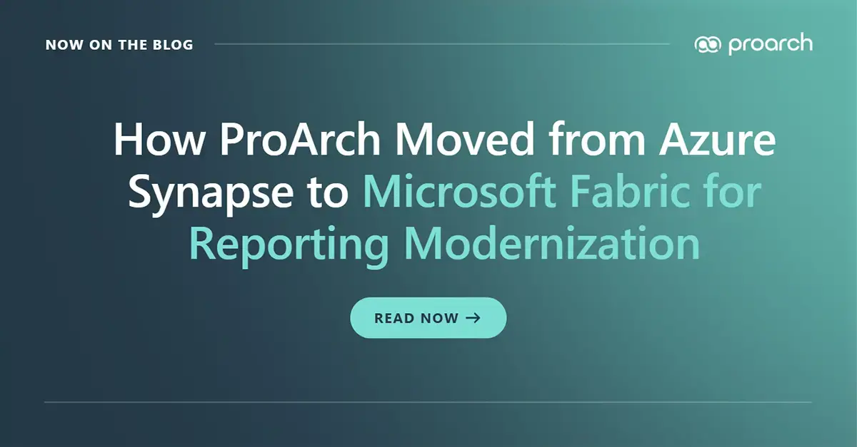 ProArch Azure Synapse to Microsoft Fabric reporting modernization