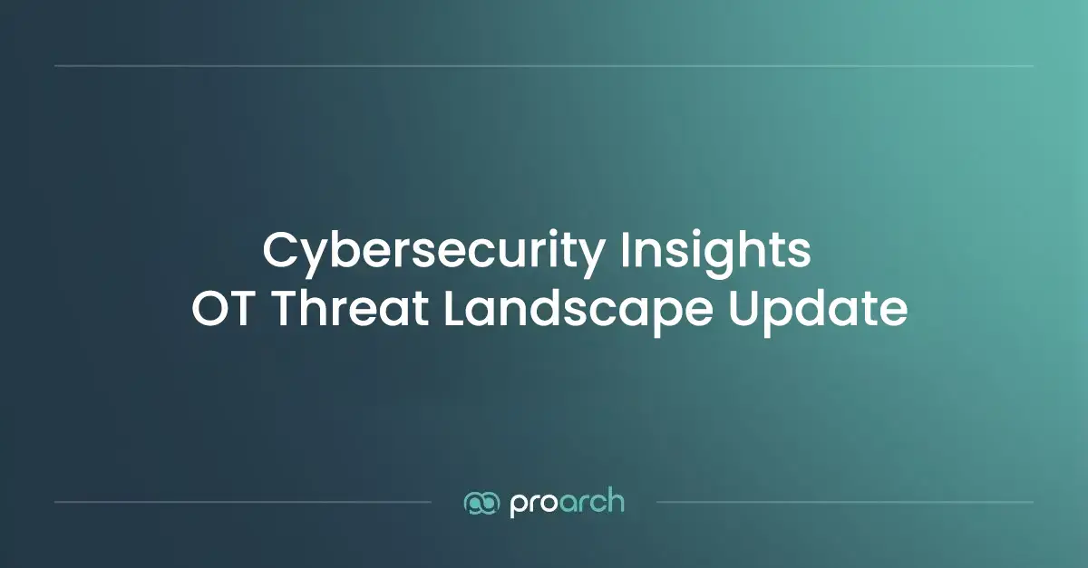 Cybersecurity Insights - OT Threat Landscape Update