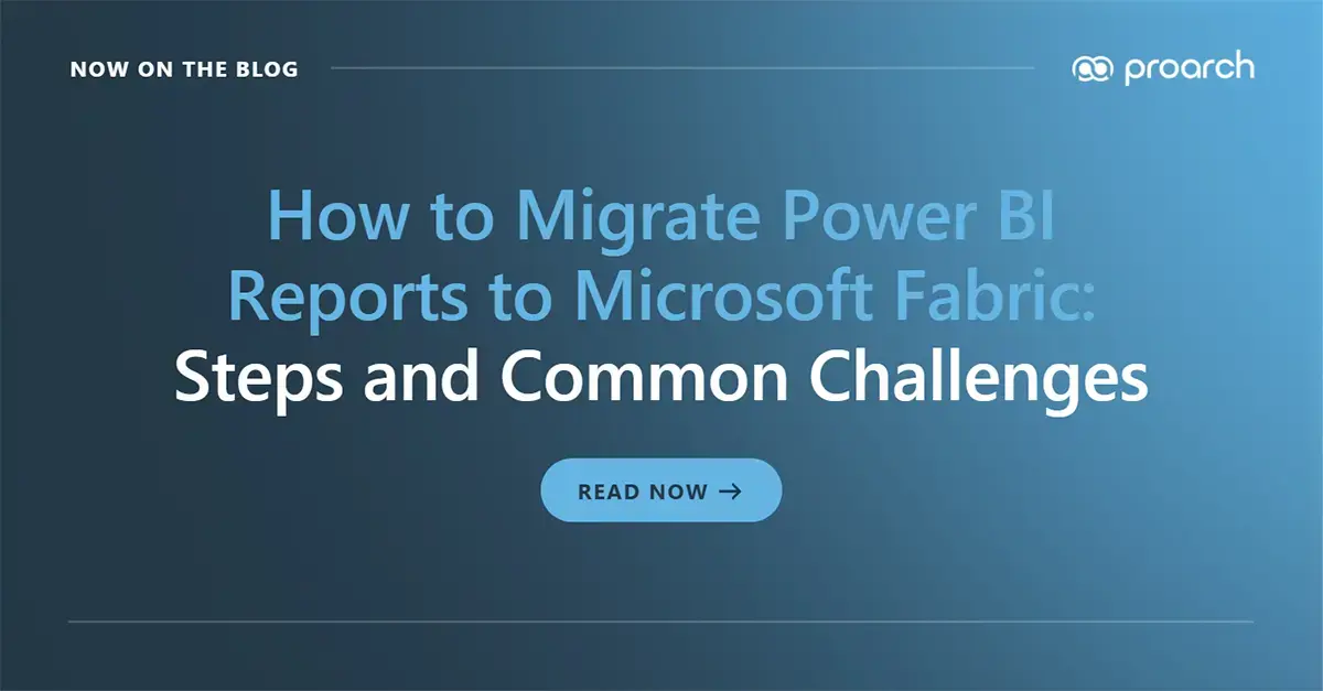 Migrate Power BI reports to Microsoft Fabric by ProArch