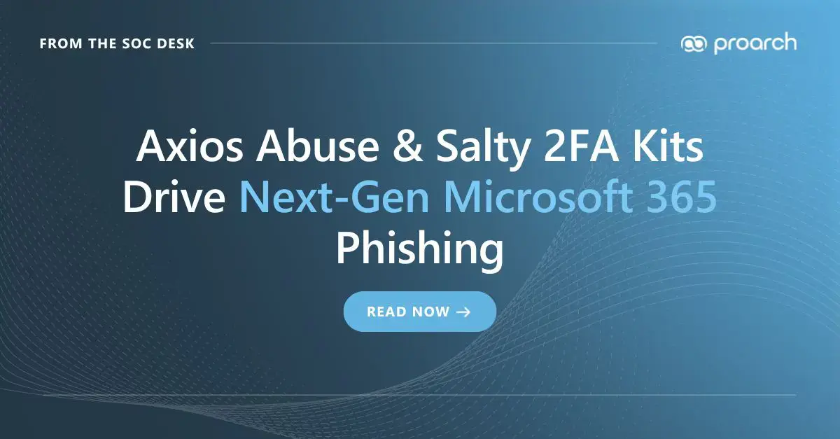 Cyber attackers exploit Axios and Salty 2FA kits to launch next-gen Microsoft 365 phishing attacks that bypass MFA defenses