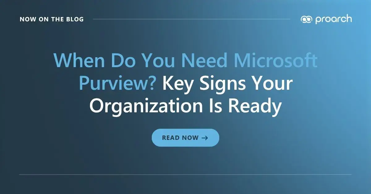 When Do You Need Microsoft Purview? Key Signs Your Organization Is Ready